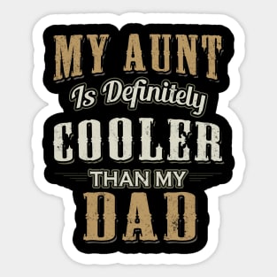 My Aunt Is Definitely Cooler Than My Dad Girl Boy Aunt Love Sticker